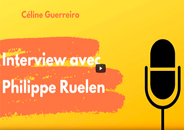 Interview de Philippe Ruelen par Céline Guerreiro